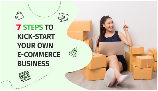 7 Steps To Kick-Start Your E-Commerce&nbsp;Business